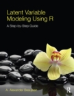 Latent Variable Modeling Using R : A Step-by-Step Guide - eBook