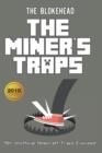 The Miner's Traps : 50+ Unofficial Minecraft Traps Exposed! - Book