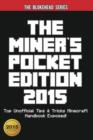 The Miner's Pocket Edition 2015 : Top Unofficial Tips & Tricks Minecraft Handbook Exposed! - Book