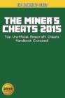 The Miner's Cheats 2015 : Top Unofficial Minecraft Cheats Handbook Exposed! - Book