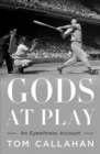 Gods at Play - An Eyewitness Account of Great Moments in American Sports - Book