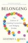 Belonging : The Science of Creating Connection and Bridging Divides - eBook