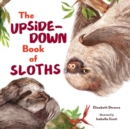 The Upside-Down Book of Sloths - Book