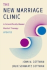 The New Marriage Clinic : A Scientifically Based Marital Therapy Updated - Book