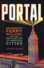 Portal : San Francisco's Ferry Building and the Reinvention of American Cities - eBook