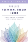 Applied Polyvagal Theory in Yoga : Therapeutic Practices for Emotional Health - Book