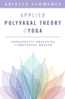 Applied Polyvagal Theory in Yoga : Therapeutic Practices for Emotional Health - eBook