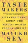 Taste Makers : Seven Immigrant Women Who Revolutionized Food in America - Book