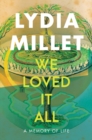 We Loved It All : A Memory of Life - eBook