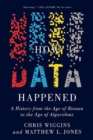 How Data Happened : A History from the Age of Reason to the Age of Algorithms - Book