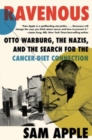 Ravenous : Otto Warburg, the Nazis, and the Search for the Cancer-Diet Connection - Book