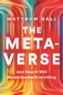 The Metaverse : And How It Will Revolutionize Everything - Book