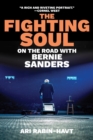 The Fighting Soul : On the Road with Bernie Sanders - Book