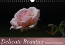 Delicate Beauties Magnificent Roses : Noble Queens of Flowers in Full Bloom - Book
