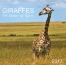Giraffes - The Graces of Africa 2017 : Follow These Majestic Animals Through the Savannahs of Africa - Book