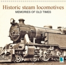 Memories of old times: Historic steam locomotives 2019 : Steam locomotives: Full steam ahead! - Book