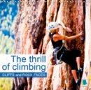 The thrill of climbing: Cliffs and rock faces 2019 : The dizzying heights of extreme sports - Book