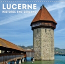 LUCERNE Historic Switzerland 2019 : Experience & enjoy this beautiful town - Book