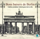 Bons baisers de Berlin -  Cartes postales historiques de la ville 2019 : Berlin : tradition et histoire de la ville - Book
