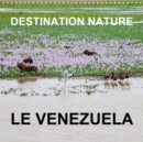 Destination nature le Venezuela 2019 : Les attractions touristiques naturelles du Venezuela comprennent la Gran Sabana, la plaine herbeuse de Llanos, la cote, la faune et la flore - Book