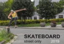 Skateboard - Street only 2019 : Street - skateboarding is magic - Book