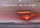 Crepuscules sur la plage 2019 : La plage de Berck au crepuscule et la nuit - Book