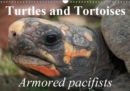 Turtles and Tortoises - Armored pacifists 2019 : Oldest and most original of all reptiles - Book