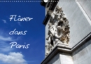Flaner dans Paris 2019 : Flaner dans Paris, c'est faire un petit parcours sans but defini et decouvrir le charme des rues de la capitale. - Book