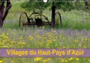 Villages du Haut-Pays d'Azur 2019 : A quelques kilometres de Nice, le Haut-Pays de la capitale azureenne possede des villages perches, pittoresques et vivants. - Book