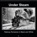 Under Steam Railway Romance in Black and White 2019 : Steam locomotives in fantastic black and white. - Book