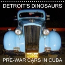 DETROIT'S DINOSAURS - PRE-WAR CARS IN CUBA 2019 : Classic American Cars in Cuba - Manufactured before WW II - Book