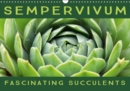 Sempervivum Fascinating Succulents 2019 : Sempervivum, 12 wonderful portraits of the fascinating succulents - Book