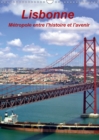 Lisbonne Metropole entre l'histoire et l'avenir 2019 : Les vues les plus interessantes de la capitale du Portugal - Book