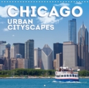 CHICAGO Urban Cityscapes 2019 : Unique impressions of the US megacity - Book