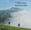 Trail Running Passion et defi 2019 : Des images de trailers dans des cadres naturels magnifiques - Book