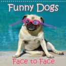 Funny Dogs Face to Face 2019 : Beautiful photographs of captured funny moments of various dogs. - Book