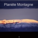 Planete Montagne 2019 : Notre planete montre comment voyager n'est pas tant etre transporte ailleurs, mais etre transforme par l'ailleurs et l'autrui. - Book