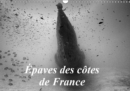 Epaves des cotes de France 2019 : Photos d'epaves de bateaux coules sur les cotes francaises. - Book