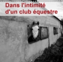 Dans l'intimite d'un club equestre 2019 : La vie d'un club equestre dans l'envers de decor. - Book