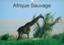 Afrique Sauvage 2019 : Au c ur de la nature de la faune et des ethnies. - Book