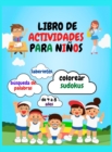Libro de Actividades Para Ninos : Libro de actividades divertidas para ninos / Colorear, sopa de letras, sudokus y laberintos para ninos de 4 a 8 anos - Book