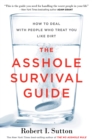 The Asshole Survival Guide : How to Deal with People Who Treat You Like Dirt - Book