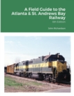 A Field Guide to the Atlanta & St. Andrews Bay Railway - Book