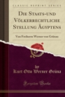 Die Staats-Und Voelkerrechtliche Stellung AEgyptens : Von Freiherrn Werner Von Grunau (Classic Reprint) - Book