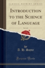 Introduction to the Science of Language, Vol. 1 of 2 (Classic Reprint) - Book