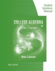 Study Guide with Student Solutions Manual for Larson's College Algebra,  10th - Book