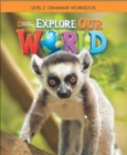 Explore Our World 2: Grammar Workbook - Book