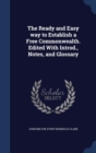 The Ready and Easy Way to Establish a Free Commonwealth. Edited with Introd., Notes, and Glossary - Book