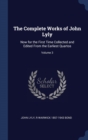 The Complete Works of John Lyly : Now for the First Time Collected and Edited from the Earliest Quartos; Volume 3 - Book
