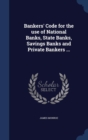 Bankers' Code for the Use of National Banks, State Banks, Savings Banks and Private Bankers ... - Book